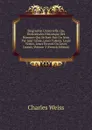 Biographie Universelle, Ou, Dictionnaire Historique Des Hommes Qui Se Sont Fait Un Nom Par Leur Genie, Leurs Talents, Leurs Vertus, Leurs Erreurs Ou Leurs Crimes, Volume 2 (French Edition) - Charles Weiss