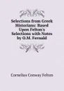 Selections from Greek Historians: Based Upon Felton.s Selections with Notes by O.M. Fernald - Cornelius Conway Felton