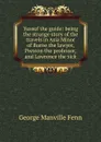 Yussuf the guide: being the strange story of the travels in Asia Minor of Burne the lawyer, Preston the professor, and Lawrence the sick - Fenn George Manville