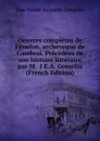 Oeuvres completes de Fenelon, archeveque de Cambrai. Precedees de son histoire litteraire par M.  J.E.A. Gosselin (French Edition) - Jean Edme Auguste Gosselin