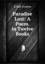 Paradise Lost: A Poem. in Twelve Books - Elijah Fenton