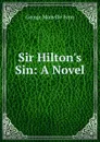 Sir Hilton.s Sin: A Novel - Fenn George Manville