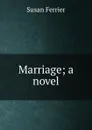 Marriage; a novel - Susan Ferrier