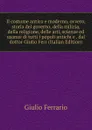 Il costume antico e moderno, ovvero, storia del governo, della milizia, della religione, delle arti, scienze ed usanze di tutti i popoli antichi e . dal dottor Giulio Ferr (Italian Edition) - Giulio Ferrario
