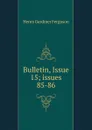 Bulletin, Issue 15;.issues 85-86 - Henry Gardiner Ferguson