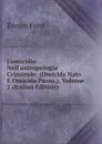L.omicidio Nell.antropologia Criminale: (Omicida Nato E Omicida Pazzo.), Volume 2 (Italian Edition) - Enrico Ferri