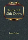 Buttered Side Down - Edna Ferber