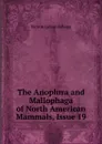 The Anoplura and Mallophaga of North American Mammals, Issue 19 - Vernon L. Kellogg