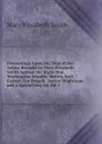 Proceedings Upon the Trial of the Action Brought by Mary Elizabeth Smith Against the Right Hon. Washington Sewallis Shirley, Earl Ferrers: For Breach . Justice Wightman and a Special Jury On the 1 - Mary Elizabeth Smith