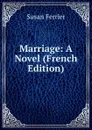 Marriage: A Novel (French Edition) - Susan Ferrier