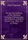 On the First Edition of the Chemical Writings of Democritus and Synesius: 4 Papers. (From Proc., Phil. Soc. of Glasg.). - Ferguson John