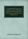 The British Essayists: To Which Are Prefixed Prefaces, Biographical, Historical, and Critical, Volume 22 - James Ferguson