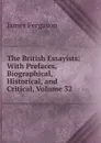 The British Essayists: With Prefaces, Biographical, Historical, and Critical, Volume 32 - James Ferguson