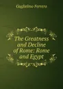 The Greatness and Decline of Rome: Rome and Egypt - Guglielmo Ferrero