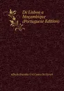 De Lisboa a Mocambique (Portuguese Edition) - Alfredo Brandão Cró Castro De Ferreri