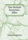 The British Essayists: Idler - James Ferguson