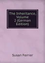 The Inheritance, Volume 2 (German Edition) - Susan Ferrier