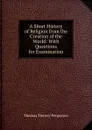 A Short History of Religion from the Creation of the World: With Questions for Examination - Thomas Tierney Fergusson