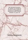 The British Essayists: To Which Are Prefixed Prefaces, Biographical, Historical, and Critical, Volume 15,.part 10 - James Ferguson