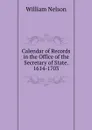 Calendar of Records in the Office of the Secretary of State. 1614-1703 - William Nelson