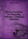 Rivista Italiana Di Filosofia, Volume 7 (Italian Edition) - Luigi Ferri