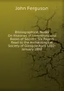 Bibliographical Notes On Histories of Inventions and Books of Secrets: Six Papers Read to the Archaeological Society of Glasgow April 1882-January 1888 - Ferguson John