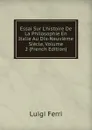Essai Sur L.histoire De La Philosophie En Italie Au Dix-Neuvieme Siecle, Volume 2 (French Edition) - Luigi Ferri