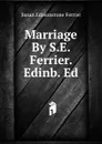 Marriage By S.E. Ferrier. Edinb. Ed - Susan Edmonstone Ferrier