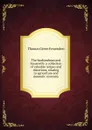The husbandman and housewife: a collection of valuable recipes and directions, relating to agriculture and domestic economy - Thomas Green Fessenden