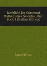 Iamblichi De Communi Mathematica Scientia Liber, Book 3 (Italian Edition) - Iamblichus