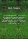 Caracteres Et Portraits Litteraires Du Xvie Siecle: Etienne De La Boetie.  Montaigne.  Etienne Pasquier.  Nicolas Pasquier.  Scevole De Sainte-Marthe.  Jacques Amyot.  F. Rabelais (French Edition) - Léon Feugère