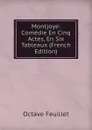 Montjoye: Comedie En Cinq Actes, En Six Tableaux (French Edition) - Feuillet Octave