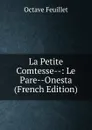 La Petite Comtesse--: Le Pare--Onesta (French Edition) - Feuillet Octave