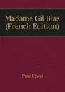 Madame Gil Blas (French Edition) - Féval Paul