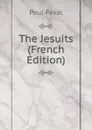 The Jesuits (French Edition) - Féval Paul