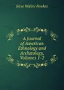 A Journal of American Ethnology and Archaeology, Volumes 1-2 - Fewkes Jesse Walter