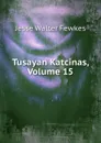 Tusayan Katcinas, Volume 15 - Fewkes Jesse Walter