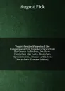 Vergleichendes Worterbuch Der Indogermanischen Sprachen: Wortschatz Der Graeco-Italischen, Der Slavo-Deutschen, Der Letto-Slavischen Spracheinheit. . Prusso-Lettischen Wortschatz (German Edition) - August Fick