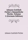 Johann Gottlieb Fichte.s Sammtliche Werke, Volume 2 (German Edition) - Johann Gottlieb Fichte