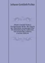 Johann Gottlieb Fichte.s Nachgelassene Werke: Bd. System Der Sittenlehre Vorlesungen Uber Die Bestimmung Des Gelehrten, Und Vermischte Aufsatze (German Edition) - Johann Gottlieb Fichte