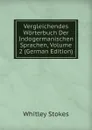 Vergleichendes Worterbuch Der Indogermanischen Sprachen, Volume 2 (German Edition) - Whitley Stokes
