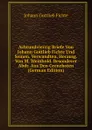 Achtundvierzig Briefe Von Johann Gottlieb Fichte Und Seinen. Verwandten, Herausg. Von M. Weinhold. Besonderer Abdr. Aus Den Grenzboten (German Edition) - Johann Gottlieb Fichte