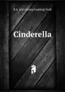 Cinderella - B A. [old catalog heading] Field