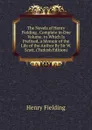 The Novels of Henry Fielding . Complete in One Volume. to Which Is Prefixed, a Memoir of the Life of the Author By Sir W. Scott. (Turkish Edition) - Fielding Henry