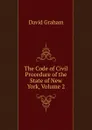 The Code of Civil Procedure of the State of New York, Volume 2 - David Graham