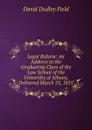 Legal Reform: An Address to the Graduating Class of the Law School of the University of Albany, Delivered March 23, 1855 - David Dudley Field