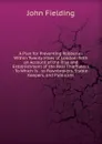 A Plan for Preventing Robberies Within Twenty Miles of London: With an Account of the Rise and Establishment of the Real Thieftakers : To Which Is . to Pawnbrokers, Stable-Keepers, and Publicans - John Fielding