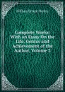Complete Works: With an Essay On the Life, Genius and Achievement of the Author, Volume 2 - William Ernest Henley