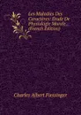 Les Maladies Des Caracteres: Etude De Physiologie Morale . (French Edition) - Charles Albert Fiessinger