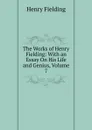 The Works of Henry Fielding: With an Essay On His Life and Genius, Volume 7 - Fielding Henry